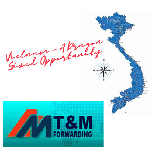 Vietnam - A Dragon Sized Opportunity - with T&M Forwarding (Vietnam ...